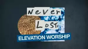 Elevation Worship - Never Lost
